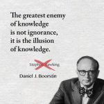 El mayor enemigo del conocimiento...